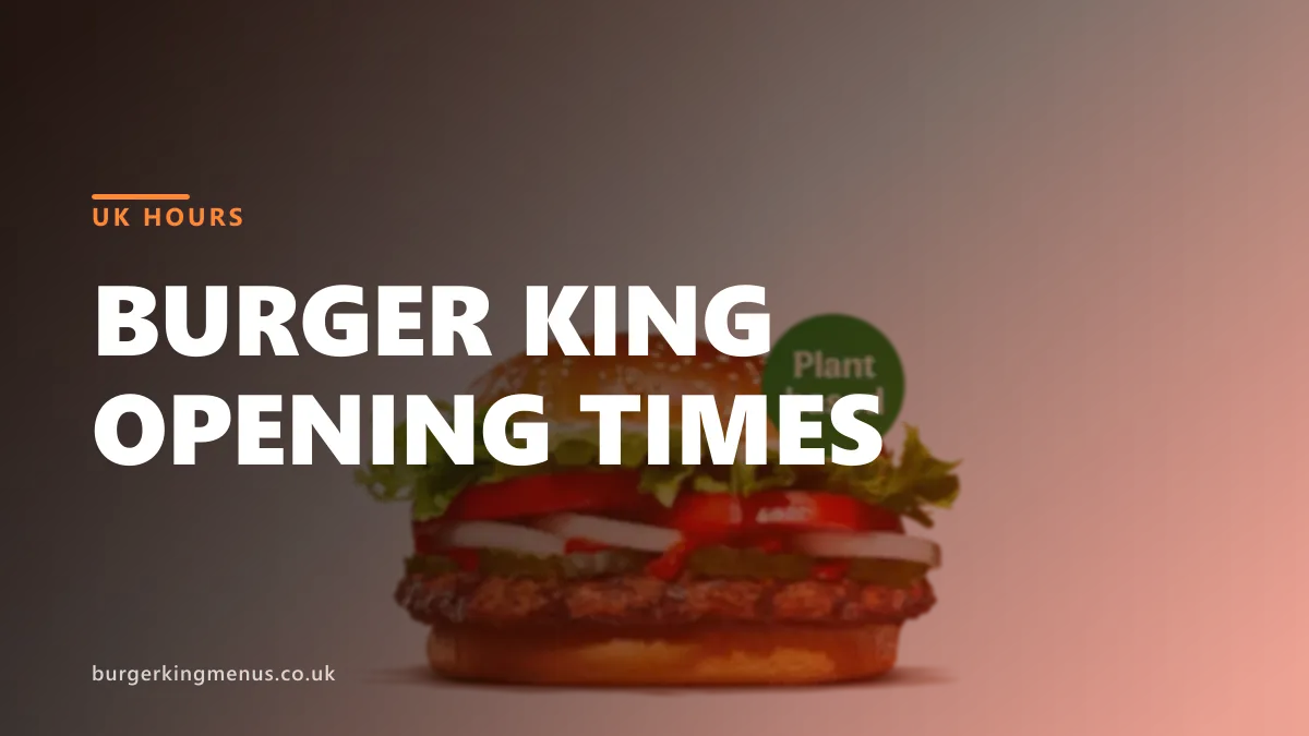 Burger King opening times UK