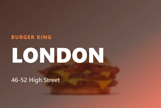 Burger King 46-52 HIgh STreet, London