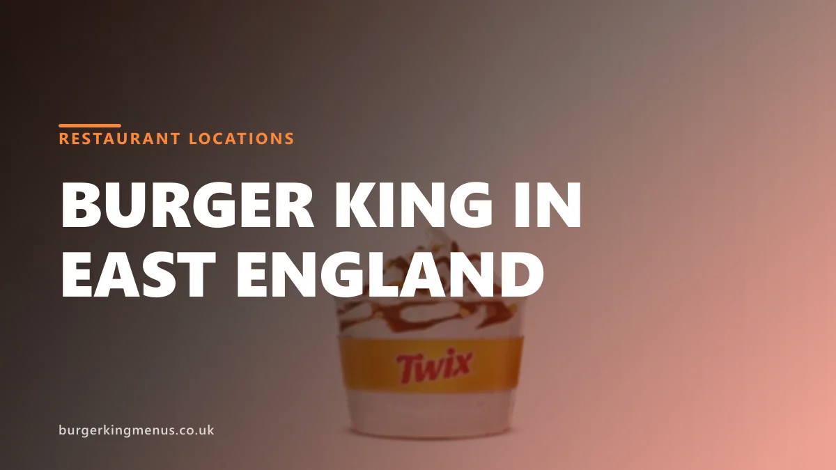 Burger King locations in East of England
